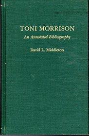 TONI MORRISON AN ANNOT BIBLIO (Garland Reference Library of the Humanities)