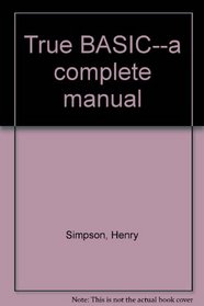 True BASIC--a complete manual