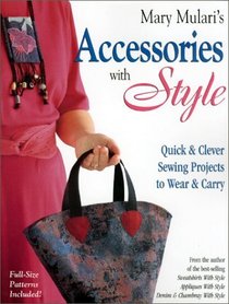 Mary Mulari's Accessories With Style: Quick  Clever Sewing Projects to Wear  Carry
