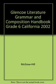 Glencoe Literature Grammar and Composition Handbook Grade 6 California 2002