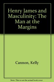 Henry James and Masculinity: The Man at the Margins