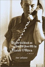 Digressions on Some Poems by Frank O'Hara: A Memoir