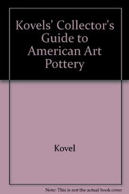 The Kovels' Collector's Guide to American Art Pottery
