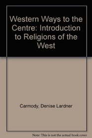Western Ways to the Center: An Introduction to Western Religions