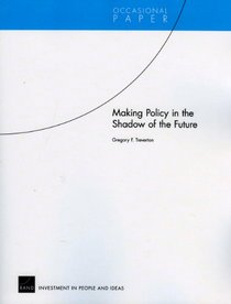 Making Policy in the Shadow of the Future (Occasional Paper)