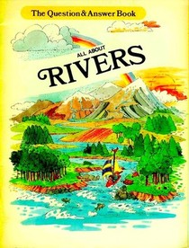 All About Rivers (The Question & Answer Book)