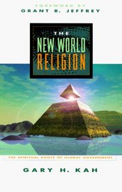The New World Religon: The Spiritual Roots of Global Government
