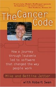 The Cancer Code: How a Journey through Leukemia Led to Software that Changed the Way People Work