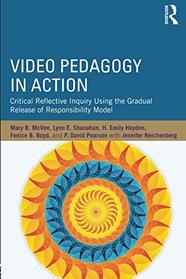 Video Pedagogy in Action: Critical Reflective Inquiry Using the Gradual Release of Responsibility Model