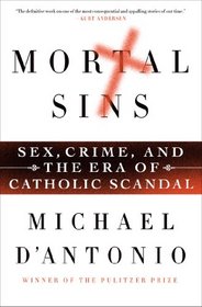 Mortal Sins: Sex, Crime, and the Era of Catholic Scandal