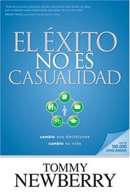 El xito no es casualidad: Cambie sus decisiones; cambie su vida (Spanish Edition)
