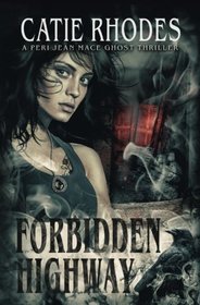 Forbidden  Highway (Peri Jean Mace Ghost Thrillers) (Volume 5)