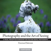 Photography and the Art of Seeing: A Visual Perception Workshop for Film and Digital Photography