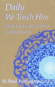 Daily We Touch Him: Practical Religious Experiences
