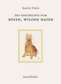 Die Geschichte vom bsen, wilden Hasen. ( Ab 3 J.).
