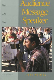 The audience, the message, the speaker (McGraw-Hill series in speech)