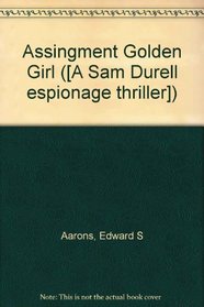 Assingment Golden Girl ([A Sam Durell espionage thriller])
