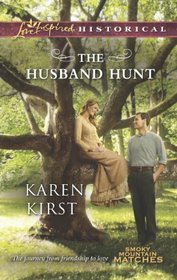 The Husband Hunt (Smoky Mountain Matches, Bk 4) (Love Inspired Historical, No 210)