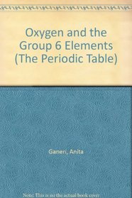 Oxygen and the Group 6 Elements (The Periodic Table)