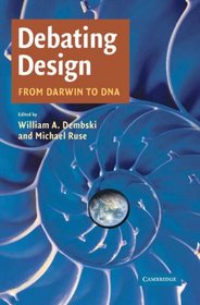 Debating Design: From Darwin to DNA