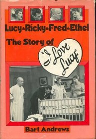 Lucy  Ricky  Fred  Ethel: The story of 