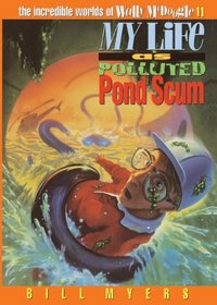 My Life As Polluted Pond Scum (Incredible Worlds of Wally McDoogle (Library))