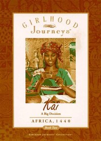 Kai: A Big Decision, Africa, 1440 (Girlhood Journeys: Kai, Bk 2)