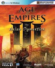 Age of Empires III: The Asian Dynasties Official Strategy Guide (Official Strategy Guides (Bradygames)) (Official Strategy Guides (Bradygames))