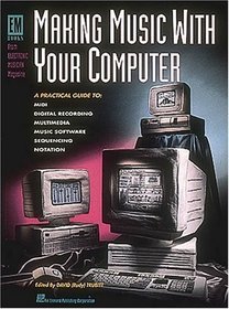 Making Music With Your Computer (Em Books from Electronic Musician Magazine)