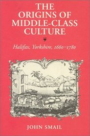 The Origins of Middle-Class Culture: Halifax, Yorkshire, 1660-1780