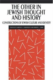 The Other in Jewish Thought and History: Constructions of Jewish Culture and Identity (New Perspectives on Jewish Studies)