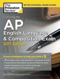 Cracking the AP English Language & Composition Exam, 2017 Edition (College Test Preparation)
