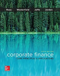 Corporate Finance: Core Principles and Applications (Mcgraw-hill Education Series in Finance, Insurance, and Real Estate)