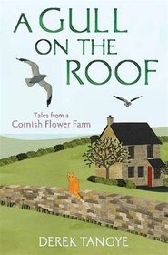 A Gull on the Roof: Tales from a Cornish Flower Farm (Minack Chronicles)