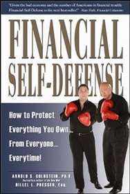 Financial Self-Defense: How to Protect Everything You Own. From Everyone. Everytime!