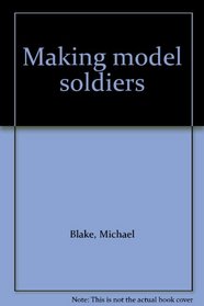 Making model soldiers