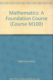 Mathematics: A Foundation Course (Course M100)