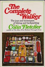 The Complete Walker: The Joys and Techniques of Hiking and Backpacking
