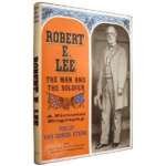 Robert E. Lee, the Man and the Soldier: A Pictorial Biography