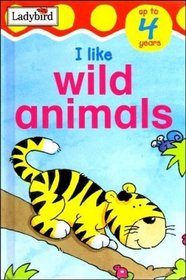 I Like Wild Animals (Toddler Mini Hardbacks)