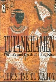 Tutankhamen: The Life and Death of the Boy-king