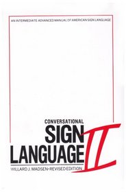 Conversational Sign Language II : An Intermediate Advanced Manual