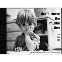 Don't Move the Muffin Tins: A Hands-Off Guide to Art for the Young Child