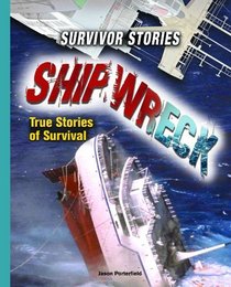 Shipwreck: True Stories of Survival (Survivor Stories)