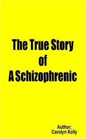 The True Story of A Schizophrenic