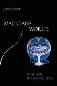 Magicians World: Book One, the Portal Opens