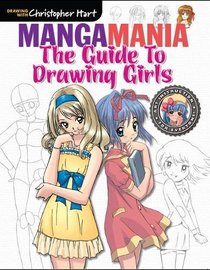 Manga Mania: The Guide to Drawing Girls-From Christopher Hart, a 32-Page Booklet Packed with Step-by-Step Tutorials on How to Draw Dynamic Manga Girls