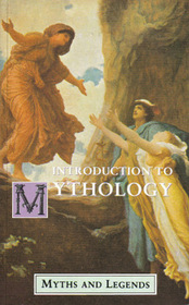 Introduction to Mythology Myths and Legends (Myths and Legends Series)