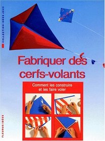 Fabriquer des cerfs-volants : Comment les construire et les faire voler