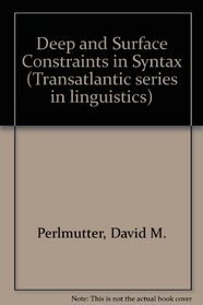Deep and surface structure constraints in syntax (The Transatlantic series in linguistics)